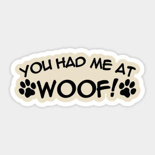 You Had Me At WOOF Sticker